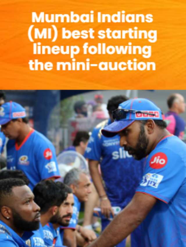 Mumbai Indians (MI) best starting lineup following the mini-auction